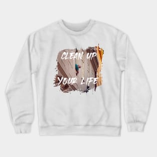 Prague Photography - Clean up your Life Crewneck Sweatshirt